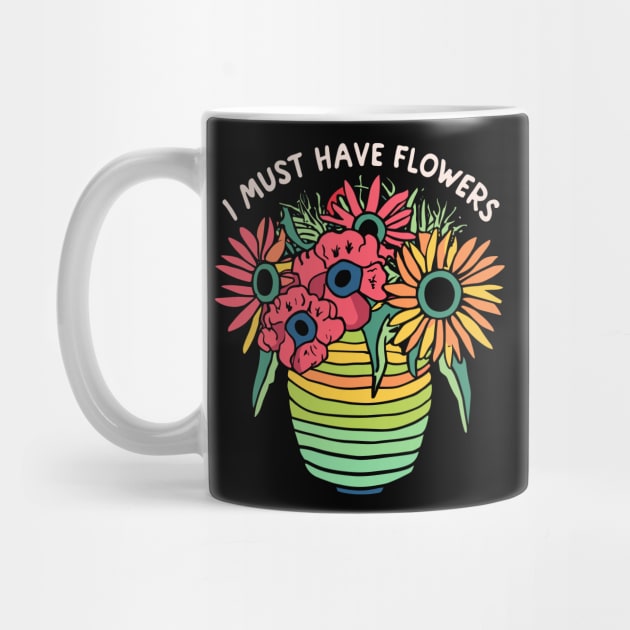 I must have Flowers - Colorful Flower Lover Design by ravensart